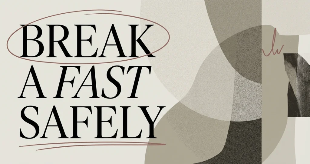 How to Break a Fast Safely