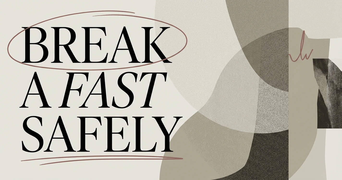 How to Break a Fast Safely