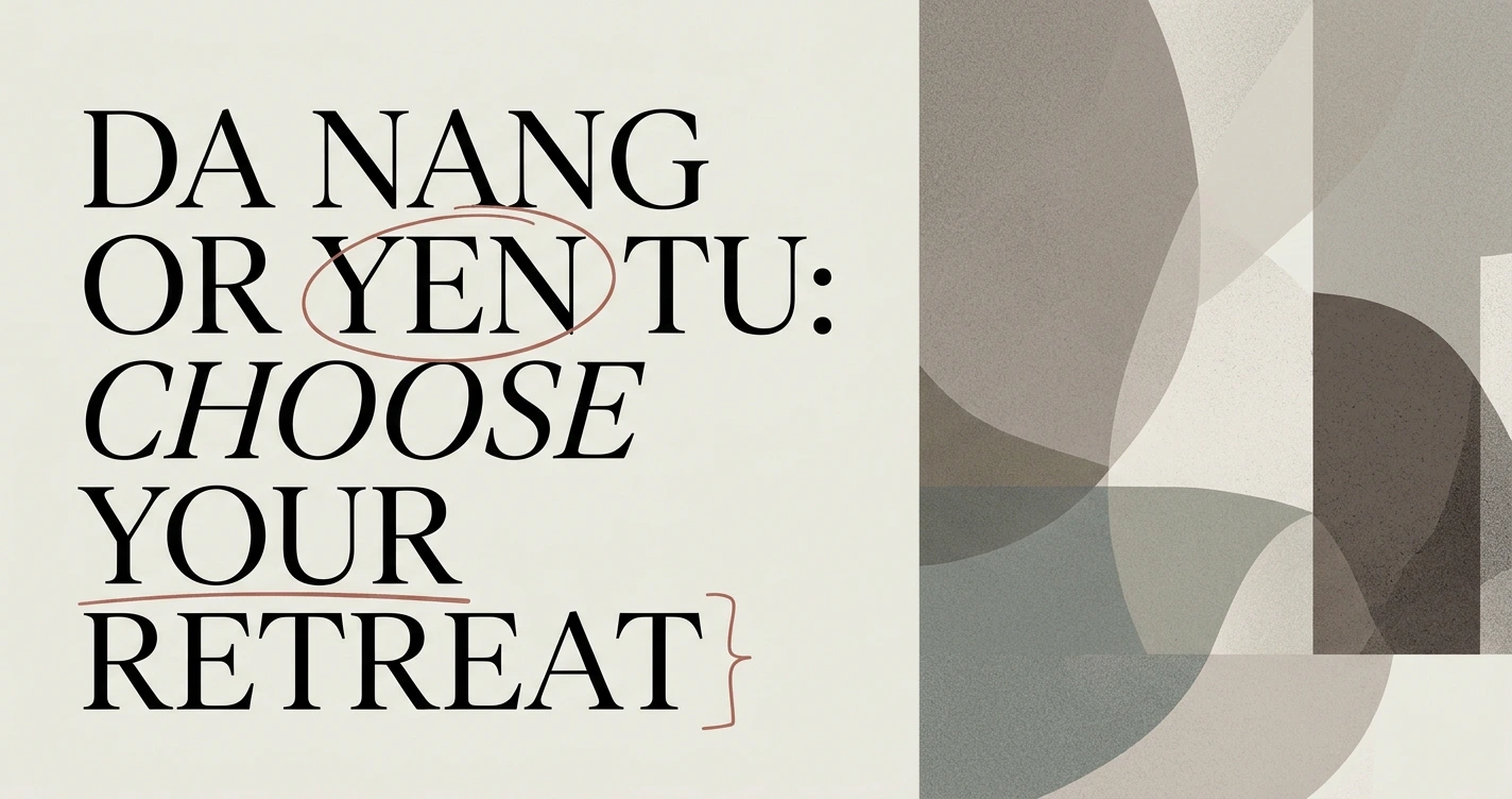 Da Nang Retreat or Yen Tu: Choosing Your Setting